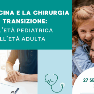 LA MEDICINA E LA CHIRURGIA DI TRANSIZIONE: dall'eta' pediatrica all'eta' adulta